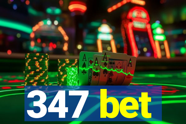 347 bet